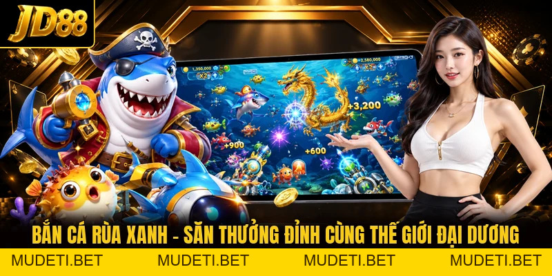 Bắn Cá Rùa Xanh – Hành Trình Săn Cá Đầy Màu Sắc Tại JD88 - mudeti.bet