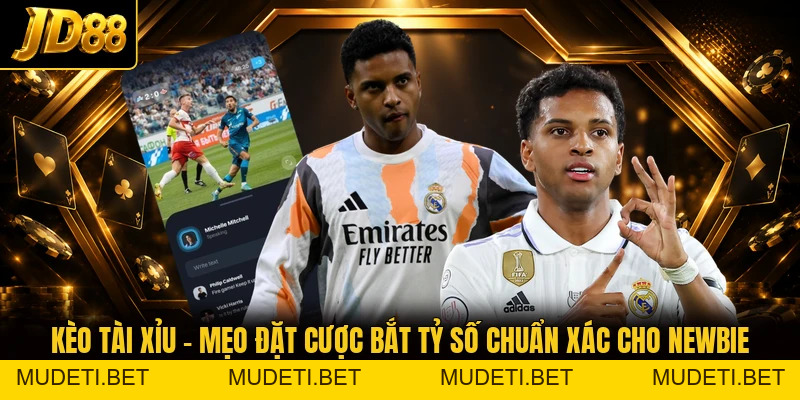Kèo Tài Xỉu - Mẹo Đặt Cược Bắt Tỷ Số Chuẩn Xác Cho Newbie - mudeti.bet